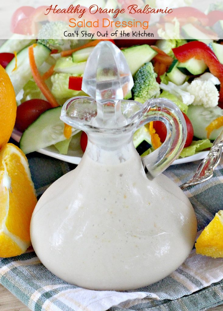 Healthy Orange Balsamic Salad Dressing | Can't Stay Out of the Kitchen | this healthy #clean-eating #saladdressing is quick and easy to make. #glutenfree #Greekyogurt #oranges