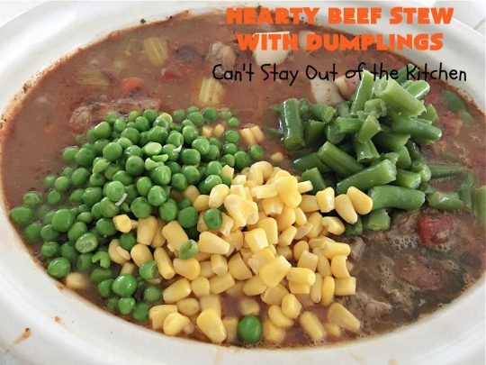 Hearty Beef Stew with Dumplings | Can't Stay Out of the Kitchen | this fantastic #BeefStew is made in the #crockpot and is a full one-dish meal. This hearty #recipe is so filling and satisfying that your family will request it often. It's a great comfort food meal for family or company. #peas #corn #GreenBeans #carrots #potatoes #StewedTomatoes #mushrooms #dumplings #SlowCooker #beef #HeartyBeefStewWithDumplings
