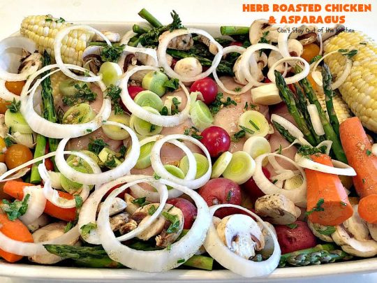 Herb Roasted Chicken and Asparagus | Can't Stay Out of the Kitchen | delicious one-dish #chicken entree with lots of #veggies including #asparagus, #potatoes, #carrots & #CornOnTheCob. It's cooked in a tasty vinaigrette that makes the dish pop with flavor. Great company dinner. #HerbRoastedChickenAndAsparagus