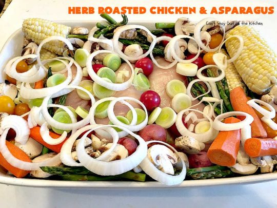Herb Roasted Chicken and Asparagus | Can't Stay Out of the Kitchen | delicious one-dish #chicken entree with lots of #veggies including #asparagus, #potatoes, #carrots & #CornOnTheCob. It's cooked in a tasty vinaigrette that makes the dish pop with flavor. Great company dinner. #HerbRoastedChickenAndAsparagus