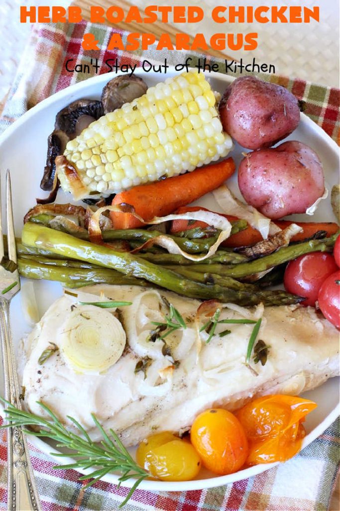 Herb Roasted Chicken and Asparagus | Can't Stay Out of the Kitchen | delicious one-dish #chicken entree with lots of #veggies including #asparagus, #potatoes, #carrots & #CornOnTheCob. It's cooked in a tasty vinaigrette that makes the dish pop with flavor. Great company dinner. #HerbRoastedChickenAndAsparagus