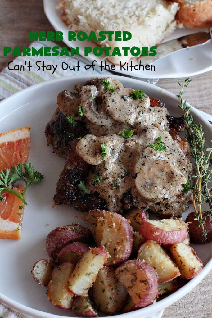 Herb Roasted Parmesan Potatoes | Can't Stay Out of the Kitchen | these #RoastedPotatoes are savory & delicious. They're easy to throw together and wonderful to serve for family, company or #holiday dinners. #ParmesanCheese #potatoes #GlutenFree #SideDish #HerbRoastedParmesanPotatoes