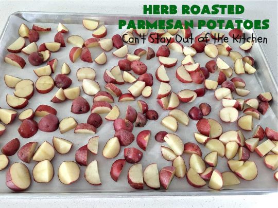 Herb Roasted Parmesan Potatoes | Can't Stay Out of the Kitchen | these #RoastedPotatoes are savory & delicious. They're easy to throw together and wonderful to serve for family, company or #holiday dinners. #ParmesanCheese #potatoes #GlutenFree #SideDish #HerbRoastedParmesanPotatoes