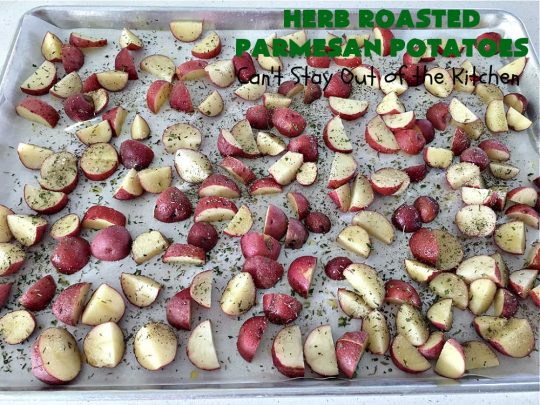 Herb Roasted Parmesan Potatoes | Can't Stay Out of the Kitchen | these #RoastedPotatoes are savory & delicious. They're easy to throw together and wonderful to serve for family, company or #holiday dinners. #ParmesanCheese #potatoes #GlutenFree #SideDish #HerbRoastedParmesanPotatoes