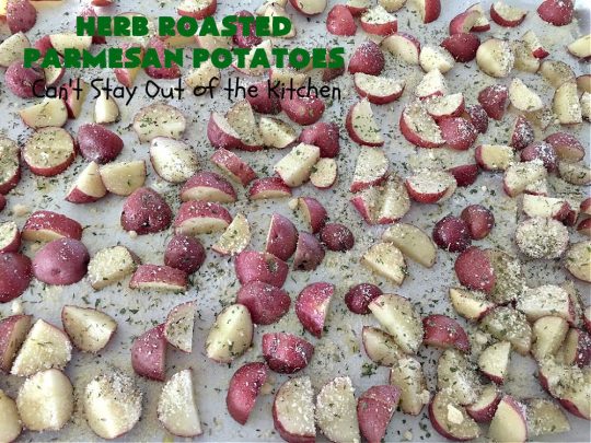 Herb Roasted Parmesan Potatoes | Can't Stay Out of the Kitchen | these #RoastedPotatoes are savory & delicious. They're easy to throw together and wonderful to serve for family, company or #holiday dinners. #ParmesanCheese #potatoes #GlutenFree #SideDish #HerbRoastedParmesanPotatoes
