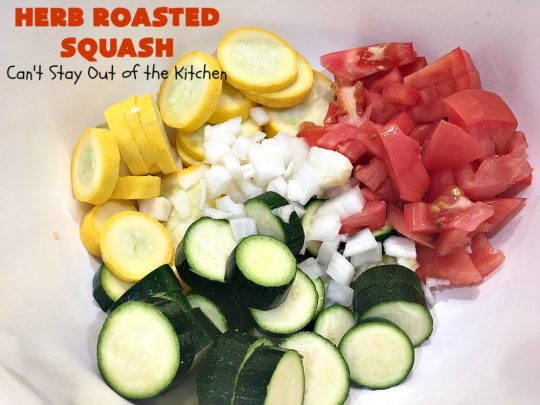 Herb Roasted Squash | Can't Stay Out of the Kitchen | this incredibly quick & easy #SideDish is terrific for any entree. Ready to serve in about 20 minutes! Great way to use up #zucchini, #YellowSquash & #tomatoes. #Healthy, #LowCalorie, #Vegan #GlutenFree. #HerbRoastedSquash