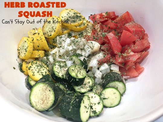 Herb Roasted Squash | Can't Stay Out of the Kitchen | this incredibly quick & easy #SideDish is terrific for any entree. Ready to serve in about 20 minutes! Great way to use up #zucchini, #YellowSquash & #tomatoes. #Healthy, #LowCalorie, #Vegan #GlutenFree. #HerbRoastedSquash