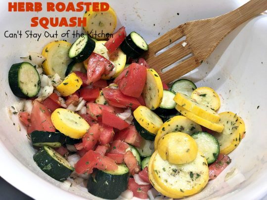 Herb Roasted Squash | Can't Stay Out of the Kitchen | this incredibly quick & easy #SideDish is terrific for any entree. Ready to serve in about 20 minutes! Great way to use up #zucchini, #YellowSquash & #tomatoes. #Healthy, #LowCalorie, #Vegan #GlutenFree. #HerbRoastedSquash