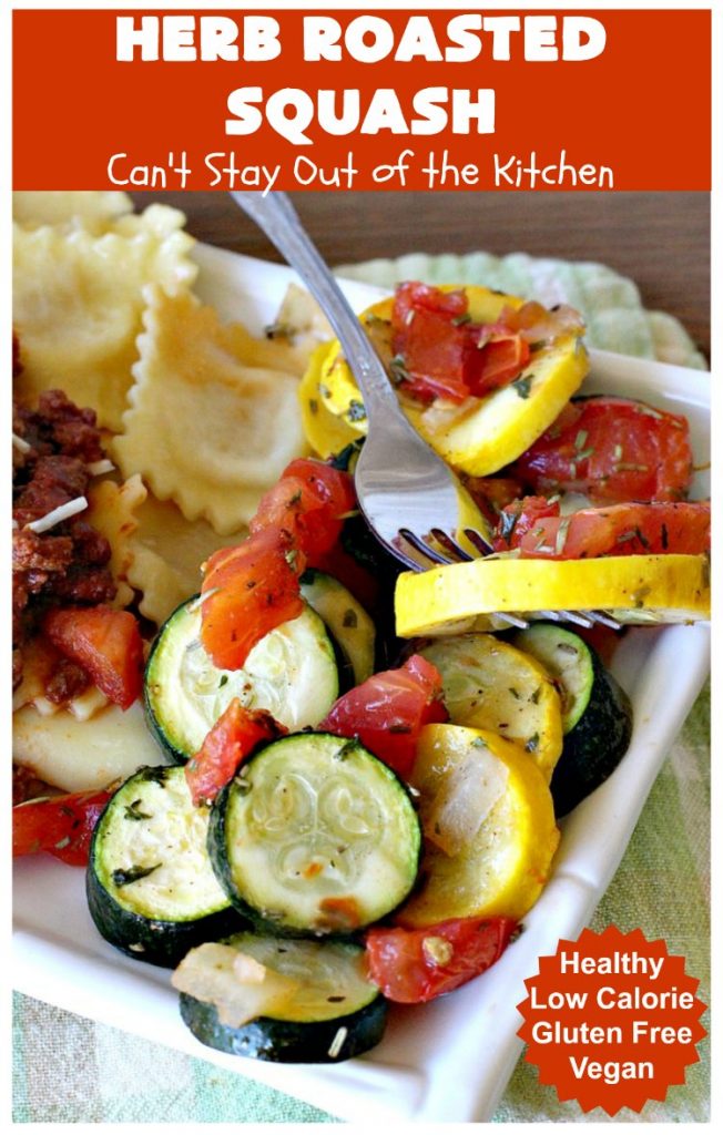 Herb Roasted Squash | Can't Stay Out of the Kitchen | this incredibly quick & easy #SideDish is terrific for any entree. Ready to serve in about 20 minutes! Great way to use up #zucchini, #YellowSquash & #tomatoes. #Healthy, #LowCalorie, #Vegan #GlutenFree. #HerbRoastedSquash