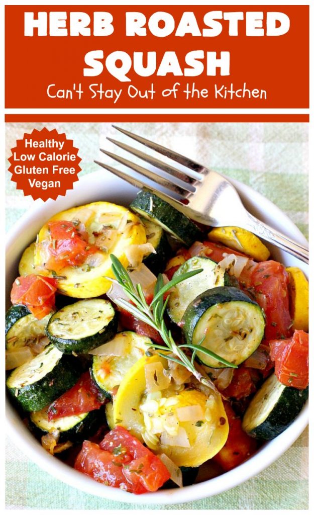 Herb Roasted Squash | Can't Stay Out of the Kitchen | this incredibly quick & easy #SideDish is terrific for any entree. Ready to serve in about 20 minutes! Great way to use up #zucchini, #YellowSquash & #tomatoes. #Healthy, #LowCalorie, #Vegan #GlutenFree. #HerbRoastedSquash