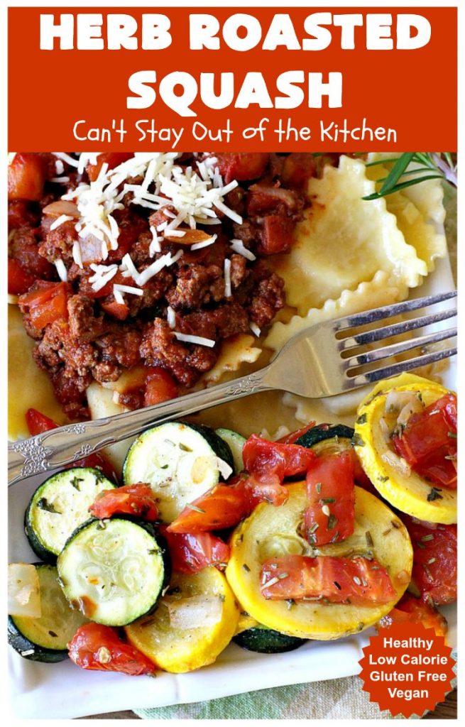 Herb Roasted Squash | Can't Stay Out of the Kitchen | this incredibly quick & easy #SideDish is terrific for any entree. Ready to serve in about 20 minutes! Great way to use up #zucchini, #YellowSquash & #tomatoes. #Healthy, #LowCalorie, #Vegan #GlutenFree. #HerbRoastedSquash