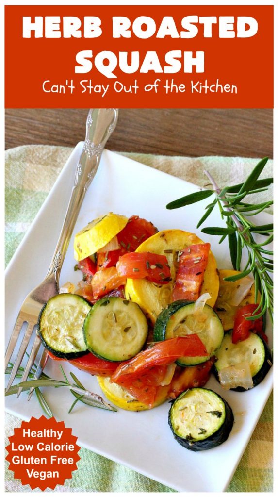 Herb Roasted Squash | Can't Stay Out of the Kitchen | this incredibly quick & easy #SideDish is terrific for any entree. Ready to serve in about 20 minutes! Great way to use up #zucchini, #YellowSquash & #tomatoes. #Healthy, #LowCalorie, #Vegan #GlutenFree. #HerbRoastedSquash