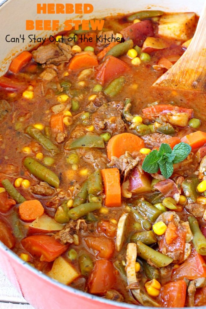 Herbed Beef Stew | Can't Stay Out of the Kitchen | our company raved over this #BeefStew. It's hearty, filling & so satisfying. It's chocked full of #potatoes, #carrots, #GreenBeans, #Corn, #Peas, #Tomatoes & #Mushrooms. Absolutely delicious! #Beef #GlutenFree #HerbedBeefStew #CompanyBeefStew 
