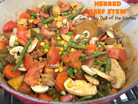 Herbed Beef Stew | Can't Stay Out of the Kitchen | our company raved over this #BeefStew. It's hearty, filling & so satisfying. It's chocked full of #potatoes, #carrots, #GreenBeans, #Corn, #Peas, #Tomatoes & #Mushrooms. Absolutely delicious! #Beef #GlutenFree #HerbedBeefStew #CompanyBeefStew 
