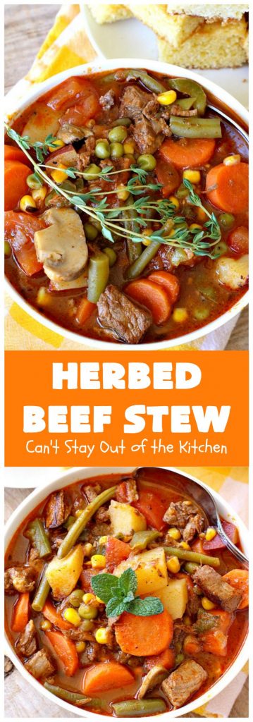 Herbed Beef Stew | Can't Stay Out of the Kitchen | our company raved over this #BeefStew. It's hearty, filling & so satisfying. It's chocked full of #potatoes, #carrots, #GreenBeans, #Corn, #Peas, #Tomatoes & #Mushrooms. Absolutely delicious! #Beef #GlutenFree #HerbedBeefStew #CompanyBeefStew