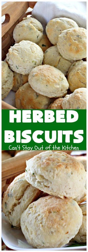 Herbed Biscuits | Can't Stay Out of the Kitchen | these homemade #biscuits puff up big and beautiful. With the addition of fresh herbs they are absolutely scrumptious. Perfect side dish for company, family or #holiday meals like #FathersDay. #bread #HerbedBiscuits