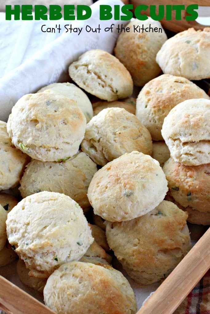 Herbed Biscuits | Can't Stay Out of the Kitchen | these homemade #biscuits puff up big and beautiful. With the addition of fresh herbs they are absolutely scrumptious. Perfect side dish for company, family or #holiday meals like #FathersDay. #bread #HerbedBiscuits