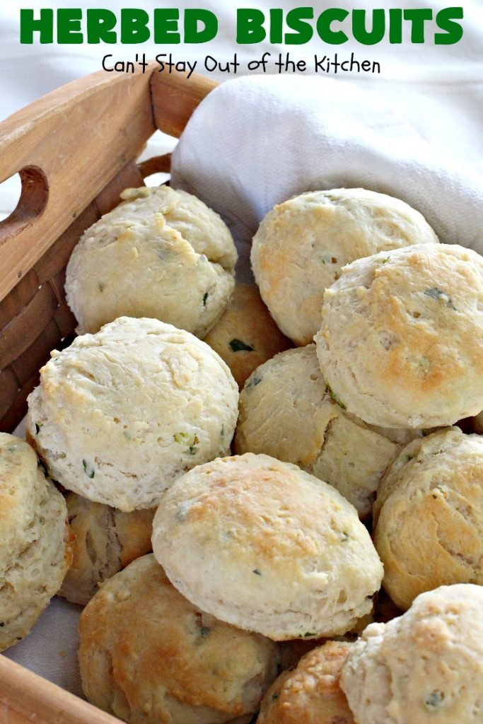 Herbed Biscuits | Can't Stay Out of the Kitchen | these homemade #biscuits puff up big and beautiful. With the addition of fresh herbs they are absolutely scrumptious. Perfect side dish for company, family or #holiday meals like #FathersDay. #bread #HerbedBiscuits