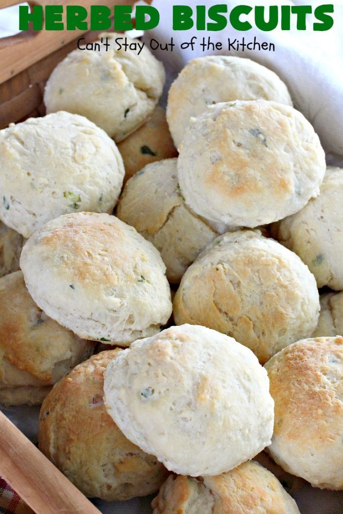 Herbed Biscuits | Can't Stay Out of the Kitchen | these homemade #biscuits puff up big and beautiful. With the addition of fresh herbs they are absolutely scrumptious. Perfect side dish for company, family or #holiday meals like #FathersDay. #bread #HerbedBiscuits