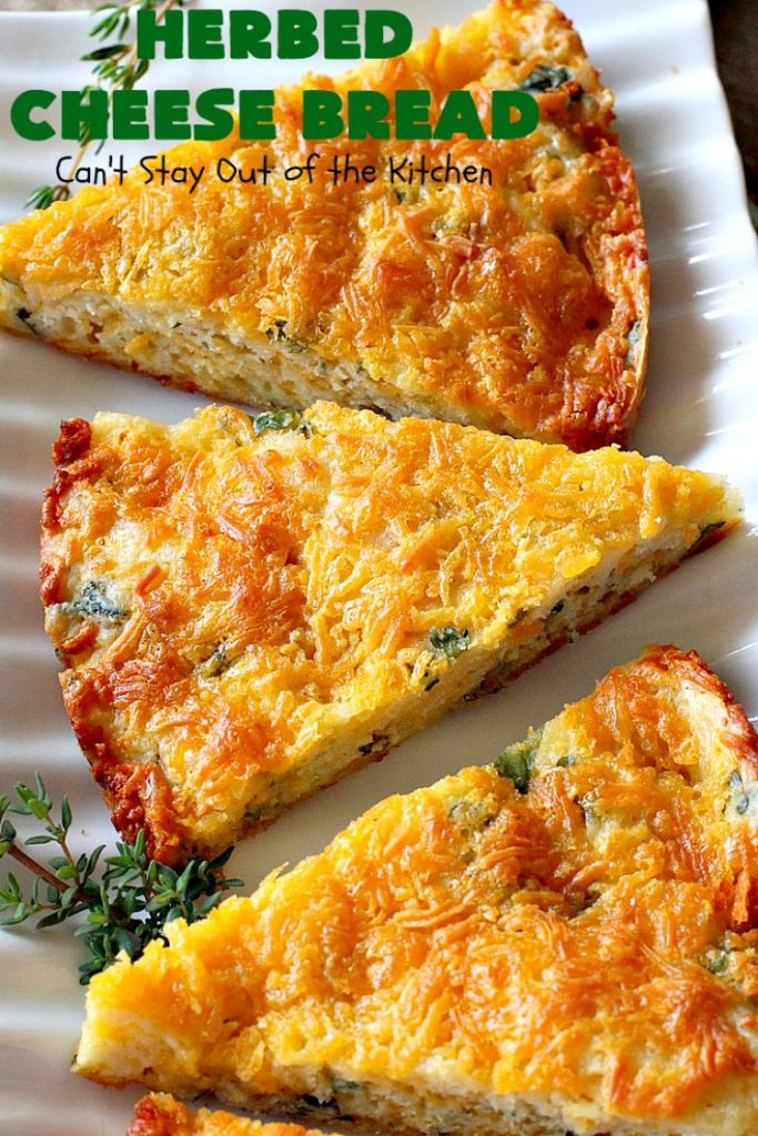 Herbed Cheese Bread | Can't Stay Out of the Kitchen | this quick & easy #bread #recipe is so delicious with a bowl of hot #soup now that fall is here. It's also terrific for dipping. #cheddarcheese
