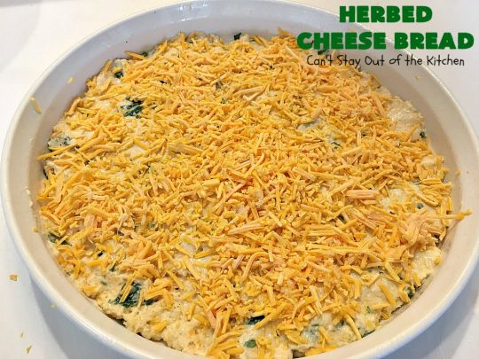 Herbed Cheese Bread | Can't Stay Out of the Kitchen | this quick & easy #bread #recipe is so delicious with a bowl of hot #soup now that fall is here. It's also terrific for dipping. #cheddarcheese
