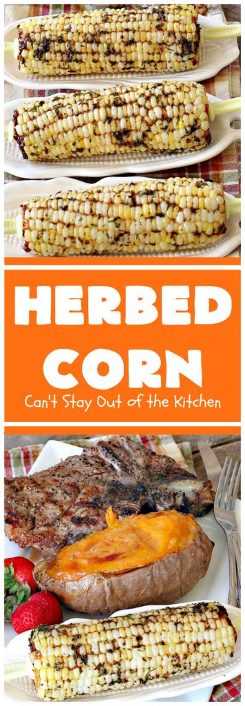 Herbed Corn | Can't Stay Out of the Kitchen | this easy & delicious #cornonthecob #recipe is wonderful for backyard barbecues, potlucks or weekend dinners when you're grilling out. #corn #glutenfree