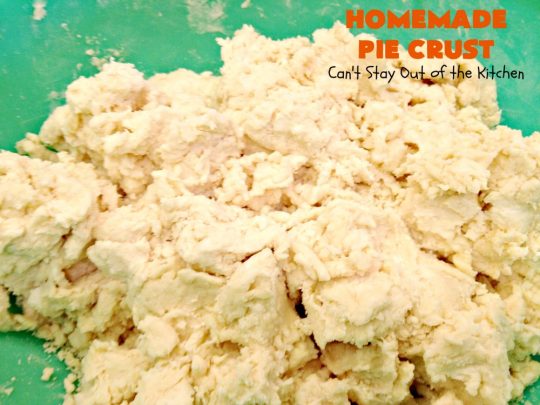 Homemade Pie Crust | Can't Stay Out of the Kitchen | My Mom's old-fashioned #recipe is the best, flakiest homemade #PieCrust ever! #Pie #dessert #HomemadePieCrust