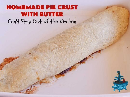 Homemade Pie Crust With Butter | Can't Stay Out of the Kitchen | this old-fashioned #PieCrust #recipe is flaky & delicious just like my Mom & Grandma used to make it. Instead of using #shortening, this recipe uses #butter. Great for savory #pies, #FruitPies or #PieCrustCinnamonRolls. #HomemadePieCrustWithButter