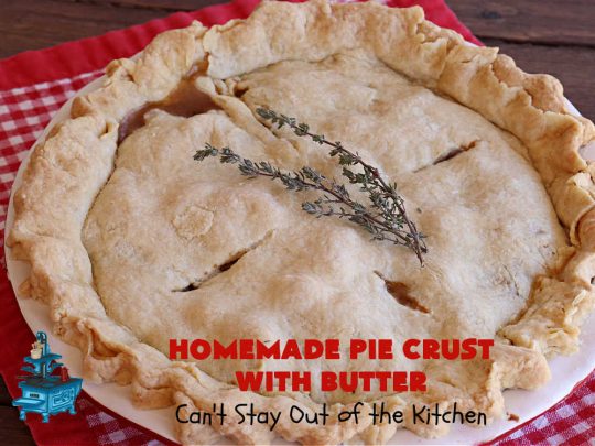 Homemade Pie Crust With Butter | Can't Stay Out of the Kitchen | this old-fashioned #PieCrust #recipe is flaky & delicious just like my Mom & Grandma used to make it. Instead of using #shortening, this recipe uses #butter. Great for savory #pies, #FruitPies or #PieCrustCinnamonRolls. #HomemadePieCrustWithButter