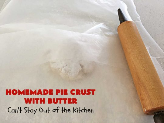 Homemade Pie Crust With Butter | Can't Stay Out of the Kitchen | this old-fashioned #PieCrust #recipe is flaky & delicious just like my Mom & Grandma used to make it. Instead of using #shortening, this recipe uses #butter. Great for savory #pies, #FruitPies or #PieCrustCinnamonRolls. #HomemadePieCrustWithButter