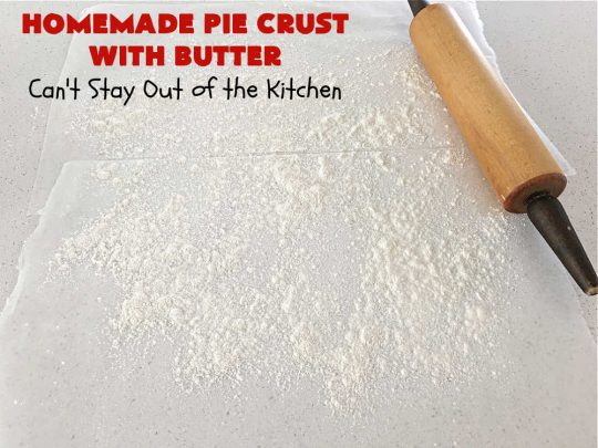 Homemade Pie Crust With Butter | Can't Stay Out of the Kitchen | this old-fashioned #PieCrust #recipe is flaky & delicious just like my Mom & Grandma used to make it. Instead of using #shortening, this recipe uses #butter. Great for savory #pies, #FruitPies or #PieCrustCinnamonRolls. #HomemadePieCrustWithButter
