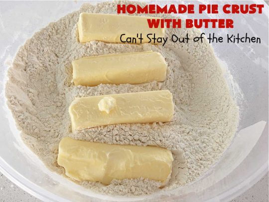 Homemade Pie Crust With Butter | Can't Stay Out of the Kitchen | this old-fashioned #PieCrust #recipe is flaky & delicious just like my Mom & Grandma used to make it. Instead of using #shortening, this recipe uses #butter. Great for savory #pies, #FruitPies or #PieCrustCinnamonRolls. #HomemadePieCrustWithButter