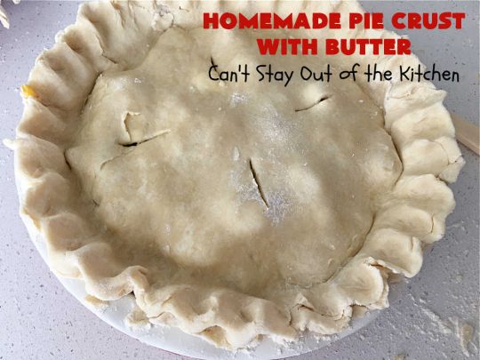 Homemade Pie Crust With Butter | Can't Stay Out of the Kitchen | this old-fashioned #PieCrust #recipe is flaky & delicious just like my Mom & Grandma used to make it. Instead of using #shortening, this recipe uses #butter. Great for savory #pies, #FruitPies or #PieCrustCinnamonRolls. #HomemadePieCrustWithButter