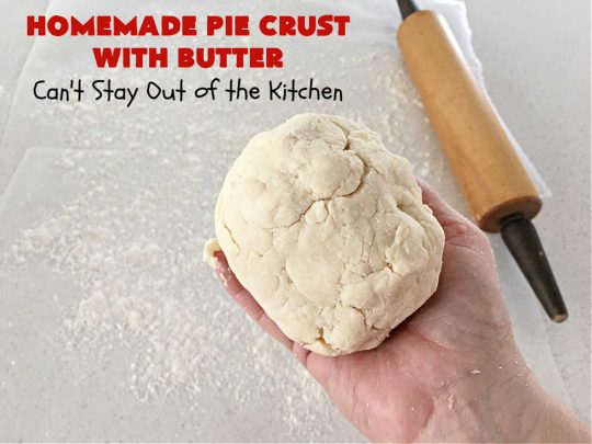 Homemade Pie Crust With Butter | Can't Stay Out of the Kitchen | this old-fashioned #PieCrust #recipe is flaky & delicious just like my Mom & Grandma used to make it. Instead of using #shortening, this recipe uses #butter. Great for savory #pies, #FruitPies or #PieCrustCinnamonRolls. #HomemadePieCrustWithButter