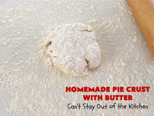 Homemade Pie Crust With Butter | Can't Stay Out of the Kitchen | this old-fashioned #PieCrust #recipe is flaky & delicious just like my Mom & Grandma used to make it. Instead of using #shortening, this recipe uses #butter. Great for savory #pies, #FruitPies or #PieCrustCinnamonRolls. #HomemadePieCrustWithButter