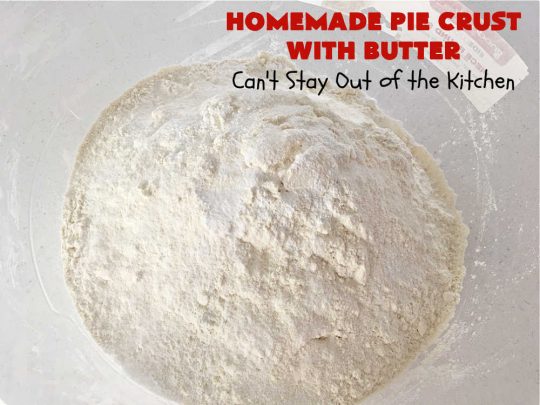 Homemade Pie Crust With Butter | Can't Stay Out of the Kitchen | this old-fashioned #PieCrust #recipe is flaky & delicious just like my Mom & Grandma used to make it. Instead of using #shortening, this recipe uses #butter. Great for savory #pies, #FruitPies or #PieCrustCinnamonRolls. #HomemadePieCrustWithButter