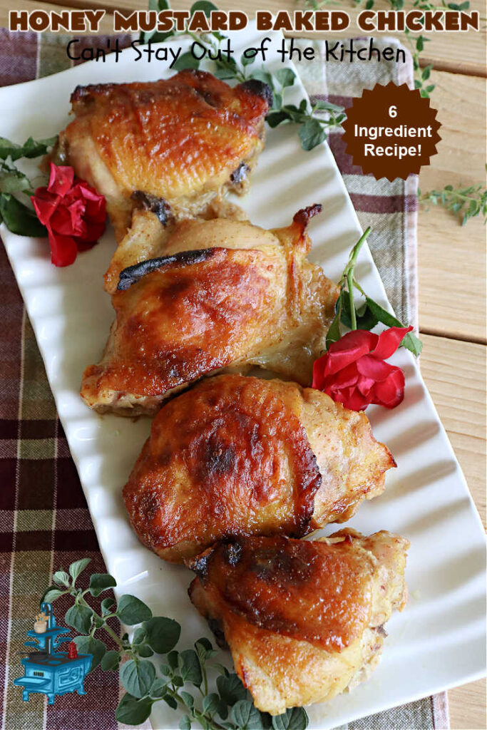 Honey Mustard Baked Chicken | Can't Stay Out of the Kitchen | this easy #6Ingredient No-Fuss #chicken #entree is perfect for weeknight dinners when you're scrambling for time! The flavors of #honey, #mustard & #CurryPowder make this #recipe sizzle! Excellent way to use #ChickenThighs. #GlutenFree #HoneyMustardBakedChicken