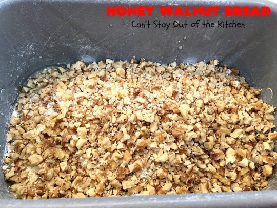 Honey Walnut Bread | Can't Stay Out of the Kitchen | delicious #HomemadeBread for the #Breadmaker! Made with #walnuts & #honey. Great for #breakfast or dinner. #HoneyWalnutBread