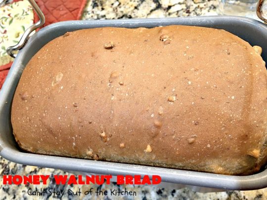 Honey Walnut Bread | Can't Stay Out of the Kitchen | delicious #HomemadeBread for the #Breadmaker! Made with #walnuts & #honey. Great for #breakfast or dinner. #HoneyWalnutBread