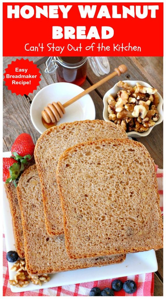 Honey Walnut Bread | Can't Stay Out of the Kitchen | delicious #HomemadeBread for the #Breadmaker! Made with #walnuts & #honey. Great for #breakfast or dinner. #HoneyWalnutBread