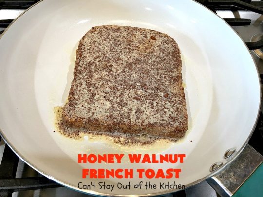 Honey Walnut French Toast | Can't Stay Out of the Kitchen | this fantastic #FrenchToast #recipe is great for a #holiday or company #breakfast. It includes honey & #walnuts and it's drizzled with #MapleSyrup. #HoneyWalnutFrenchToast #HolidayBreakfast