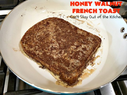 Honey Walnut French Toast | Can't Stay Out of the Kitchen | this fantastic #FrenchToast #recipe is great for a #holiday or company #breakfast. It includes honey & #walnuts and it's drizzled with #MapleSyrup. #HoneyWalnutFrenchToast #HolidayBreakfast