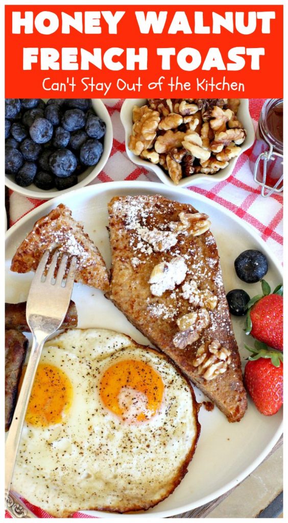 Honey Walnut French Toast | Can't Stay Out of the Kitchen | this fantastic #FrenchToast #recipe is great for a #holiday or company #breakfast. It includes honey & #walnuts and it's drizzled with #MapleSyrup. #HoneyWalnutFrenchToast #HolidayBreakfast