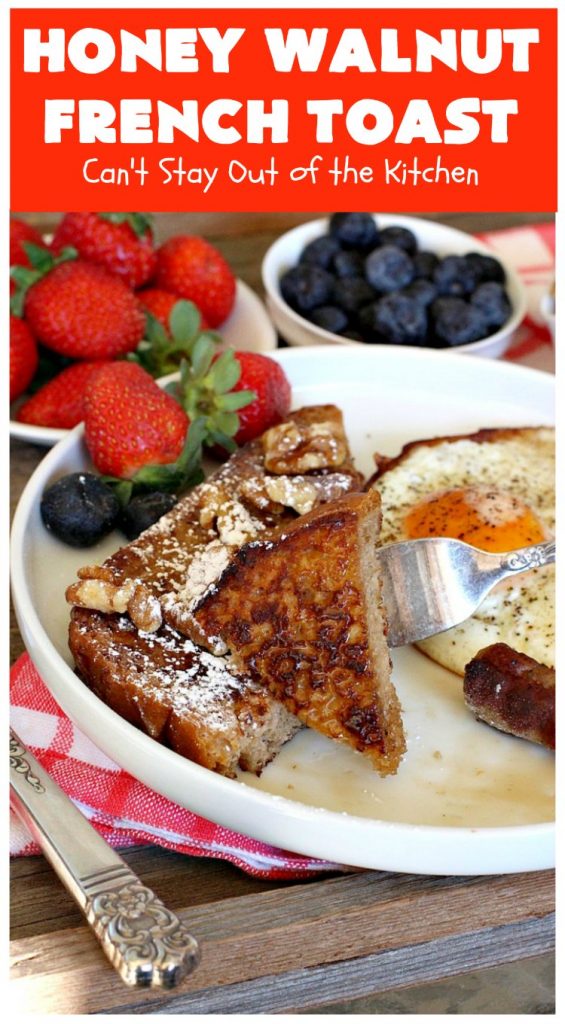 Honey Walnut French Toast | Can't Stay Out of the Kitchen | this fantastic #FrenchToast #recipe is great for a #holiday or company #breakfast. It includes honey & #walnuts and it's drizzled with #MapleSyrup. #HoneyWalnutFrenchToast #HolidayBreakfast