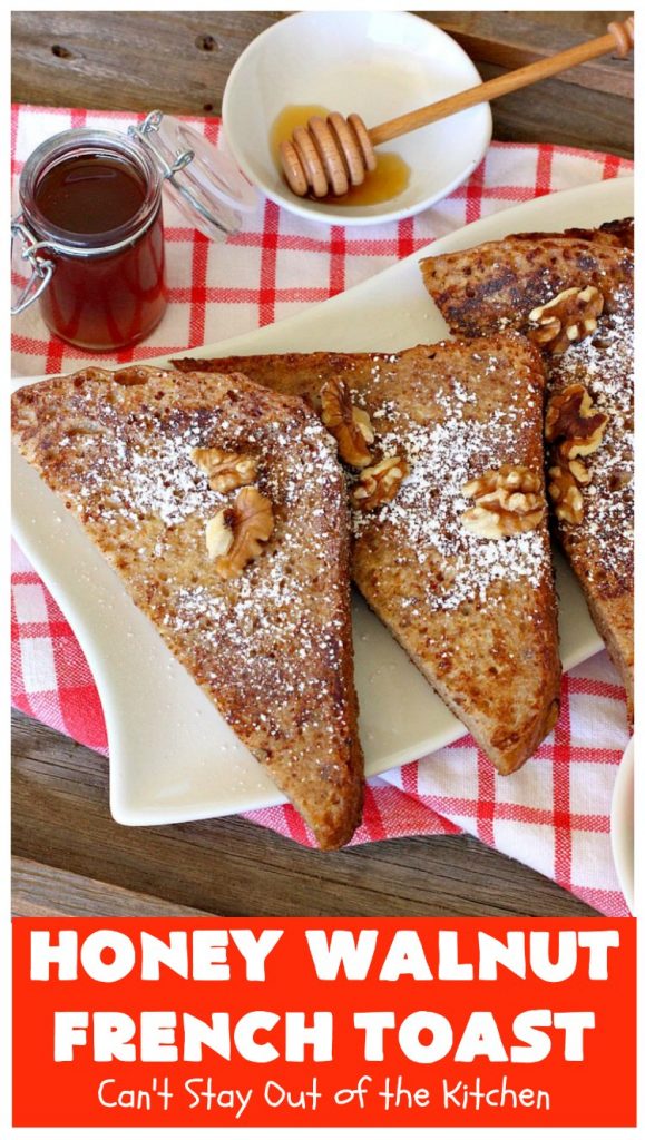 Honey Walnut French Toast | Can't Stay Out of the Kitchen | this fantastic #FrenchToast #recipe is great for a #holiday or company #breakfast. It includes honey & #walnuts and it's drizzled with #MapleSyrup. #HoneyWalnutFrenchToast #HolidayBreakfast