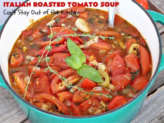 Italian Roasted Tomato Soup | Can't Stay Out of the Kitchen | Warm yourself up with a bowl of this amazing #soup! This irresistible #recipe roasts the #tomatoes, veggies & herbs before making the soup adding amazing flavor in every bite. Perfect for family or company dinners. #healthy #vegan #LowCalorie #GlutenFree #Italian #RoastedTomatoes #RoastedTomatoSoup #TomatoSoup #ItalianRoastedTomatoSoup