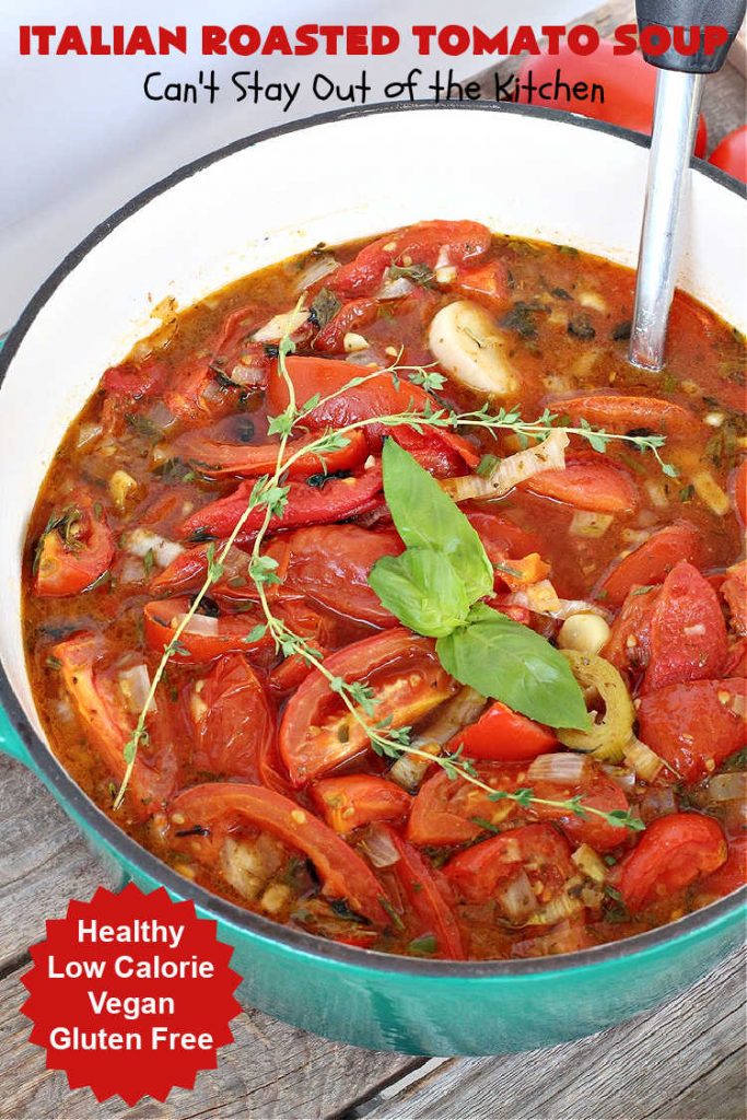 Italian Roasted Tomato Soup | Can't Stay Out of the Kitchen | Warm yourself up with a bowl of this amazing #soup! This irresistible #recipe roasts the #tomatoes, veggies & herbs before making the soup adding amazing flavor in every bite. Perfect for family or company dinners. #healthy #vegan #LowCalorie #GlutenFree #Italian #RoastedTomatoes #RoastedTomatoSoup #TomatoSoup #ItalianRoastedTomatoSoup