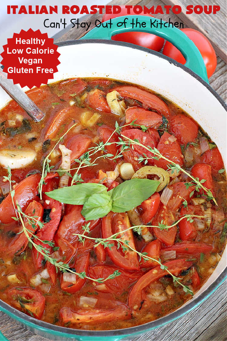 Italian Roasted Tomato Soup | Can't Stay Out of the Kitchen | Warm yourself up with a bowl of this amazing #soup! This irresistible #recipe roasts the #tomatoes, veggies & herbs before making the soup adding amazing flavor in every bite. Perfect for family or company dinners. #healthy #vegan #LowCalorie #GlutenFree #Italian #RoastedTomatoes #RoastedTomatoSoup #TomatoSoup #ItalianRoastedTomatoSoup