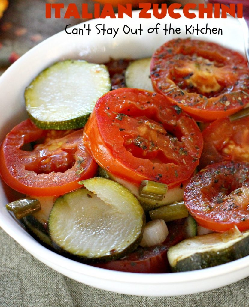 Italian Zucchini | Can't Stay Out of the Kitchen | this delicious side dish is packed with flavor & so easy to make. It's #Healthy, #LowCalorie, #Vegan & #GlutenFree. It's a terrific side dish for family, company or #Holiday dinners like #Easter or #MothersDay too. #tomatoes #Zucchini #Italian #casserole #TomatoSideDish #ZucchiniSideDish