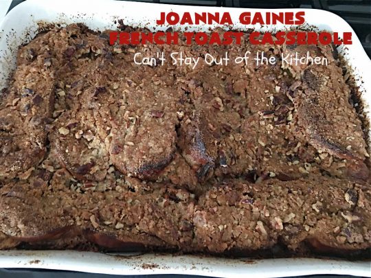 JoAnna Gaines French Toast Casserole | Can't Stay Out of the Kitchen | You'll be dazzled by my version of #JoAnnaGaines #OvernightFrenchToast is the ultimate in a #holiday, weekend or company #breakfast. It's so mouthwatering this will become your go-to #recipe for #BreakfastCasseroles. #FrenchToast #pecans #HolidayBreakfast #JoAnnaGainesFrenchToastCasserole